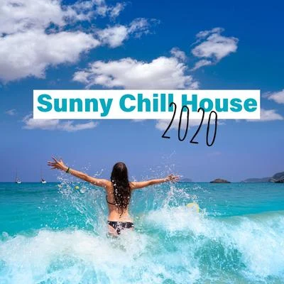 Sunny Chill House 2020 专辑 Free Time Paradise/Beach House Chillout Music Academy & Cool Chillout Zone/Ibiza 2017