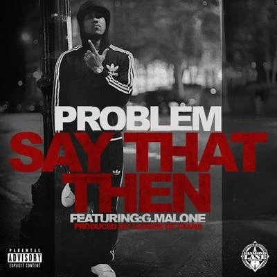 Say That Then (feat. G. Malone) 專輯 Problem