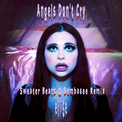 Sweater Beats Angels Don&#x27;t Cry (Sweater Beats & Bumbasee Remix)