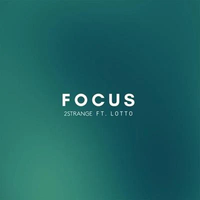 Focus (feat. Lotto) 專輯 Papatinho/2STRANGE/Lourena