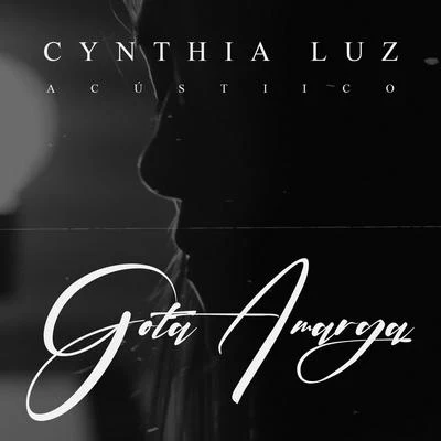 Gota Amarga (Acústico) 专辑 Cynthia Luz/Cabrera/Darell