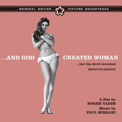 …and God Created Woman (But the Devil Invented Brigitte Bardot) [Bonus Track Version] 專輯 Paul Misraki