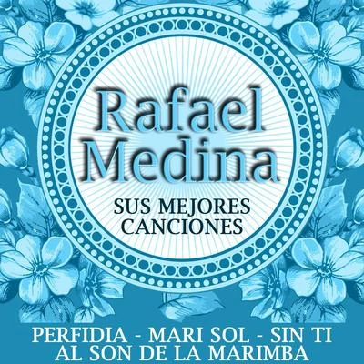 Rafael Medina Sus Mejores Canciones 专辑 Rafael Medina