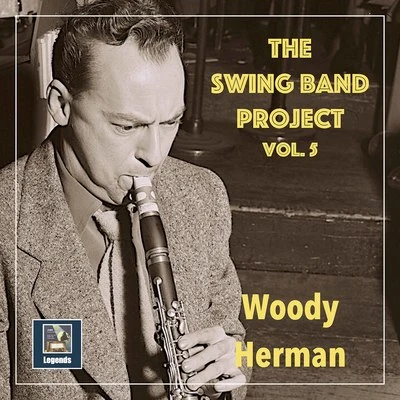 Woody Herman The Swing Band Project, Vol. 5: Woody Herman and his Orchestra (2020 Remaster)