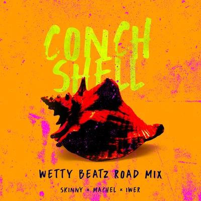 Conch Shell (Wetty Beatz Road Mix) 專輯 Skinny Fabulous/Konshens