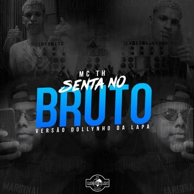 Senta no Bruto 专辑 Mc Th