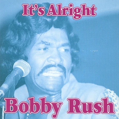 Its Alright 專輯 Bobby Rush