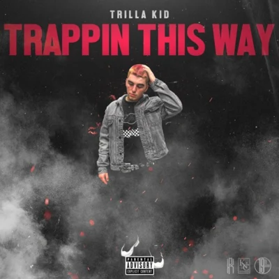 TRAPPIN THIS WAY [REMIX] 專輯 Trilla Kid/Jamie Ray