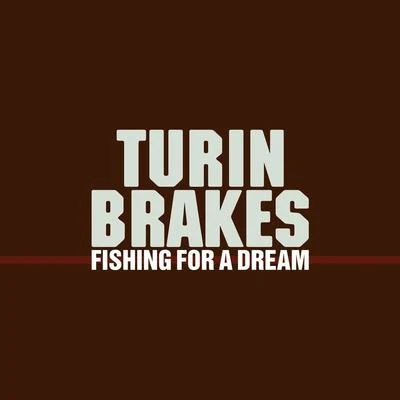 Turin Brakes Fishing For A Dream