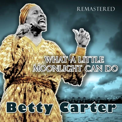 What a Little Moonlight Can Do (Remastered) 專輯 Betty Carter