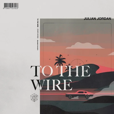 To The Wire 專輯 Julian Jordan/Jordan Grace/Teo Mandrelli