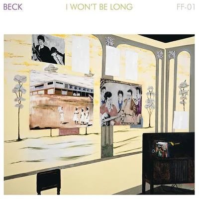 I Won&#x27;t Be Long 专辑 Beck