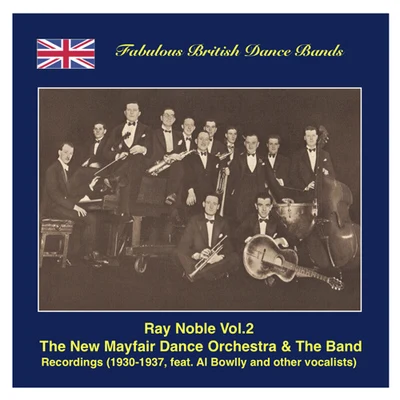 FABULOUS BRITISH DANCE BANDS - Ray Noble, Vol. 2 featuring Al Bowlly and others (1930-1937) 專輯 Ray Noble