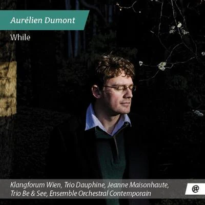 While 專輯 Donatienne Michel-Dansac/Duo Links/Alejo Perez/IRCAM - Centre Pompidou/Klangforum Wien