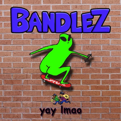 Bandlez yay lamo