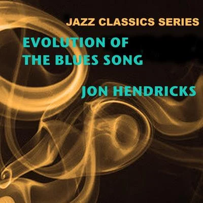 Jazz Classics Series: Evolution of the Blues Song 专辑 Jon Hendricks