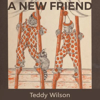 A new Friend 專輯 Teddy Wilson