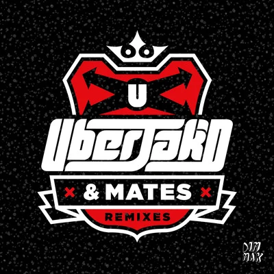 Uberjakd Uberjak’d & Mates (Remixes)