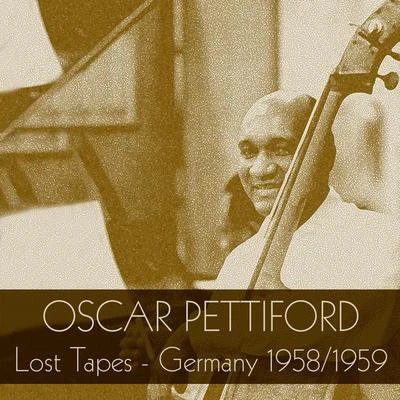 Oscar Pettiford: Lost Tapes - Germany 19581959 專輯 Oscar Pettiford