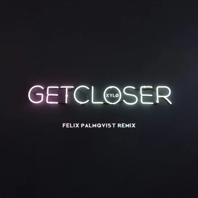 Get Closer (Felix Palmqvist Remix) 專輯 Felix Palmqvist