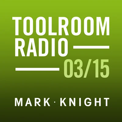 Toolroom Knights Radio - March 2015 專輯 Mark Knight