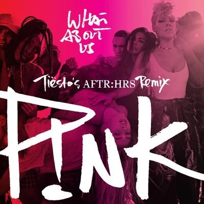 What About Us (Tiëstos AFTR:HRS Remix) 專輯 P!nk