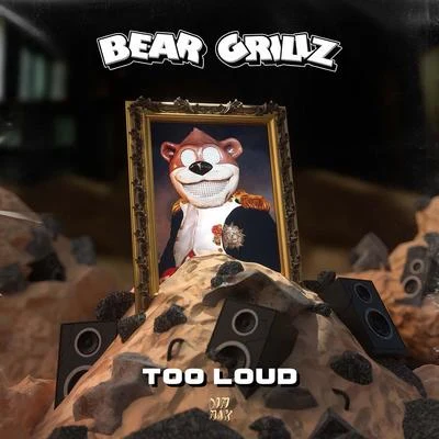 TOO LOUD 专辑 Bear Grillz