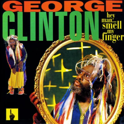 Hey Man, Smell My Finger 專輯 George Clinton