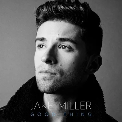 Good Thing 专辑 Jake Miller/Justin Caruso