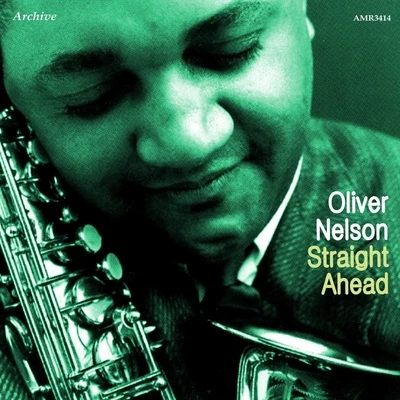 Straight Ahead 专辑 Oliver Nelson