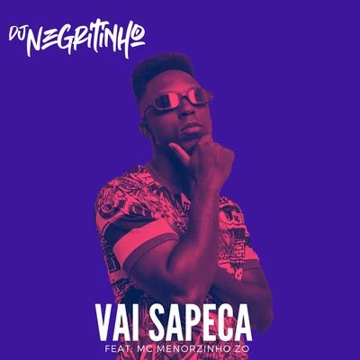 Vai Sapeca (feat. Mc Menorzinho da ZO) 專輯 DJ Negritinho/MC Maromba