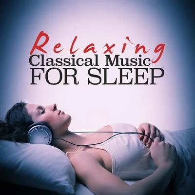 Relaxing Classical Music for Sleep 专辑 Alphons Czibulka/Mishel Piastro/Symphony Of The Air