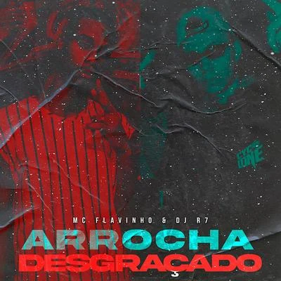 Arrocha Desgraçado 專輯 MC Neném/Dj R7/Mc Magrão