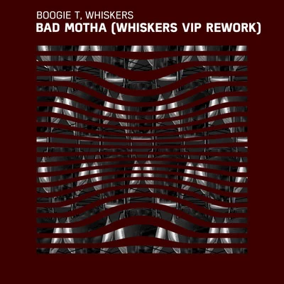 Bad Motha (Whiskers VIP Rework) 專輯 Boogie T