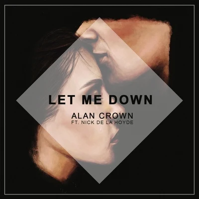 Let Me Down (feat. Nick De La Hoyde) 專輯 Alan Crown/Francis Davila/Grant Genske