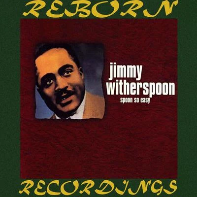 Spoon So Easy: The Chess Years (HD Remastered) 专辑 Jimmy Witherspoon