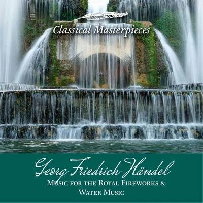 Georg Friedrich Händel: Music for the Royal Fireworks&Water Music (Classical Masterpieces) 專輯 Ivan Moravec/Academy of St. Martin in the Fields Sir Neville Marriner/Ivan Moravec & Academy of St. Martin in the Fields Sir Neville Marriner