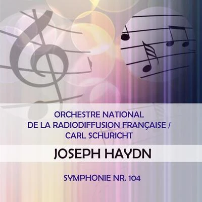 Orchestre national de la Radiodiffusion françaiseCarl Schuricht play: Joseph Haydn: Symphonie Nr. 104 專輯 Orchestre national de la Radiodiffusion française