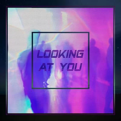 Looking at You 专辑 Next to Neon