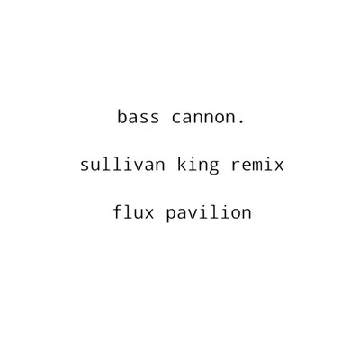 Bass Cannon (Sullivan King Remix) 專輯 Sullivan King/Kompany