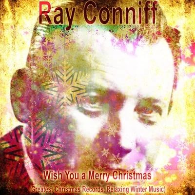 Ray Conniff All the Greatest Christmas Songs (Traditional Christmas Music)