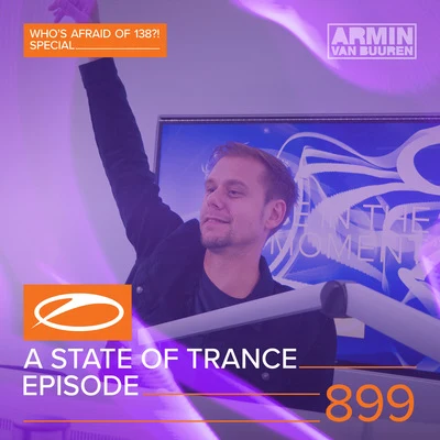 Armada Music ASOT 899 - A State Of Trance Episode 899 (Whos Afraid Of 138?! Special)