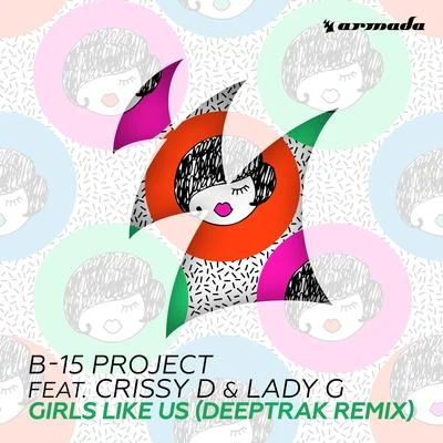 DeeptrakB-15 ProjectCrissy DLady G Girls Like Us (Deeptrak Remix)