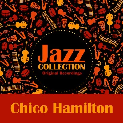 Jazz Collection (Original Recordings) 专辑 Chico Hamilton