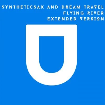 Syntheticsax Flying River (Extended Version)