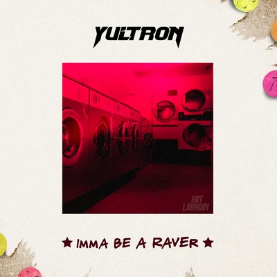 Imma Be A Raver 專輯 Yultron