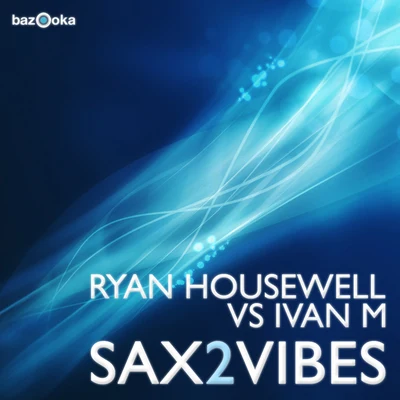 Sax2Vibes 專輯 Ivan M/Ryan Housewell