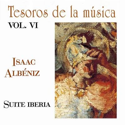 Isaac Albéniz Tesoros de la Música Vol. VI, Isaac Albéniz