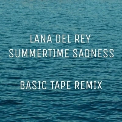 Summertime Sadness (Basic Tape Remix) 專輯 Basic Tape