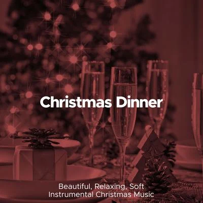 Christmas Dinner: Beautiful, Relaxing, Soft Instrumental Christmas Music (Piano and Nature Sounds) 專輯 Christmas Songs/Christmas Hits/Christmas Favourites